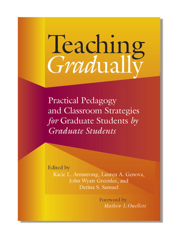 Book cover – Teaching Gradually: Practical Pedagogy for Graduate Students, by Graduate Students
